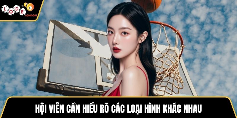 Hội viên cần hiểu rõ các loại hình khác nhau