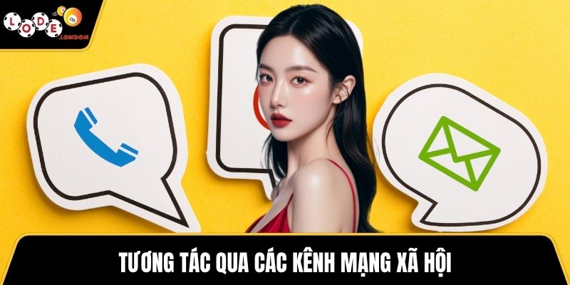 Tương tác qua các kênh mạng xã hội